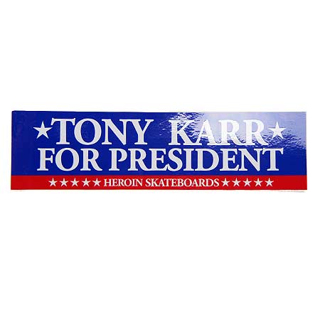 Heroin Skateboards Tony Karr for President Bumper Sticker